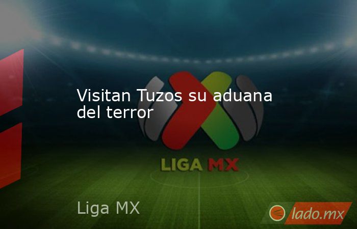 Visitan Tuzos su aduana del terror. Noticias en tiempo real