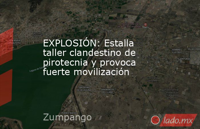 EXPLOSIÓN: Estalla taller clandestino de pirotecnia y provoca fuerte movilización. Noticias en tiempo real