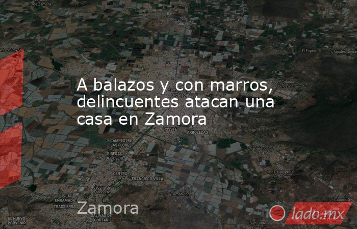 A balazos y con marros, delincuentes atacan una casa en Zamora. Noticias en tiempo real