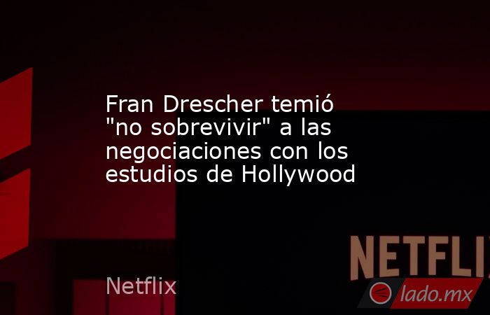 Fran Drescher temió 