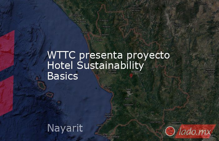 WTTC presenta proyecto Hotel Sustainability Basics. Noticias en tiempo real