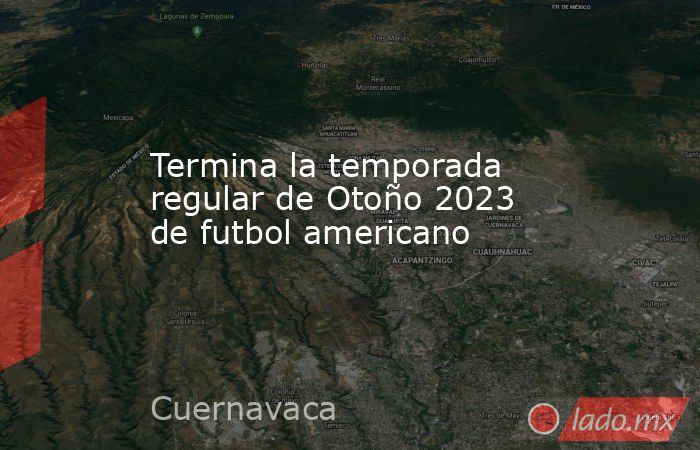 Termina la temporada regular de Otoño 2023 de futbol americano. Noticias en tiempo real