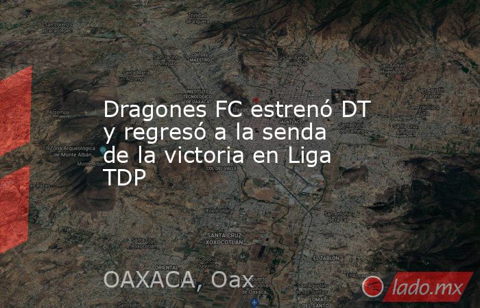 Dragones FC estrenó DT y regresó a la senda de la victoria en Liga TDP. Noticias en tiempo real