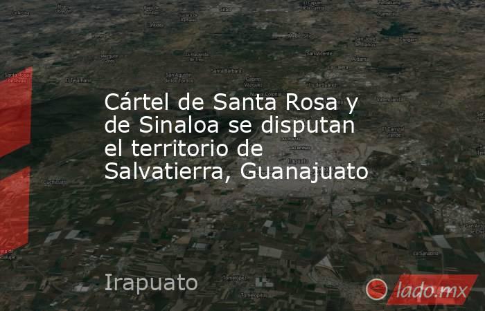 Cártel de Santa Rosa y de Sinaloa se disputan el territorio de Salvatierra, Guanajuato. Noticias en tiempo real