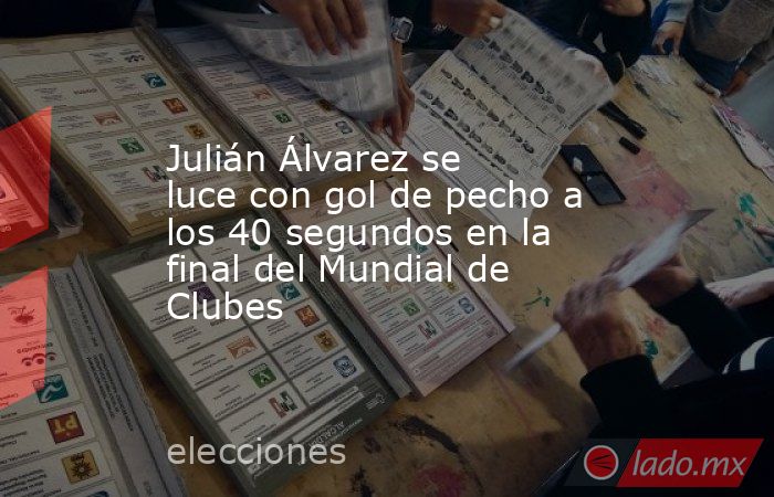 Julián Álvarez se luce con gol de pecho a los 40 segundos en la final del Mundial de Clubes. Noticias en tiempo real