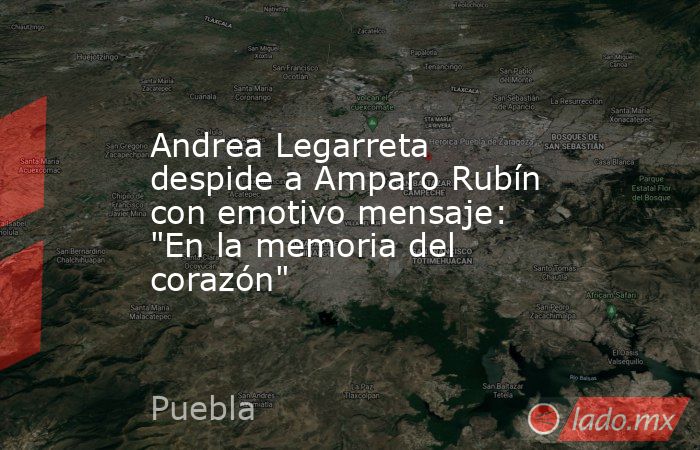 Andrea Legarreta despide a Amparo Rubín con emotivo mensaje: 