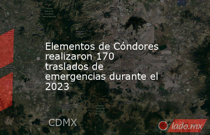 Elementos de Cóndores realizaron 170 traslados de emergencias durante el 2023. Noticias en tiempo real