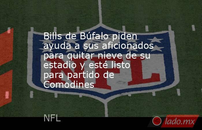 Bills De Búfalo Piden Ayuda A Sus Aficionados Para Quitar Nieve De Su 