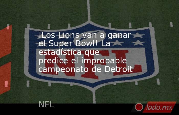 ¡Los Lions van a ganar el Super Bowl! La estadística que predice el improbable campeonato de Detroit. Noticias en tiempo real