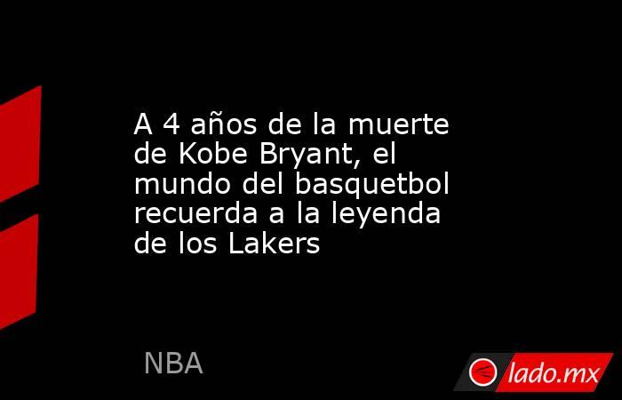 A 4 años de la muerte de Kobe Bryant, el mundo del basquetbol recuerda a la leyenda de los Lakers. Noticias en tiempo real