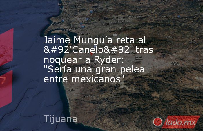 Jaime Munguía reta al \'Canelo\' tras noquear a Ryder: 