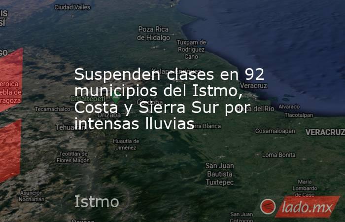 Suspenden clases en 92 municipios del Istmo, Costa y Sierra Sur por intensas lluvias. Noticias en tiempo real