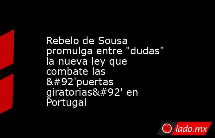 Rebelo de Sousa promulga entre 