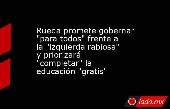 Rueda promete gobernar 