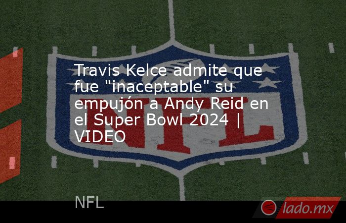 Travis Kelce admite que fue 