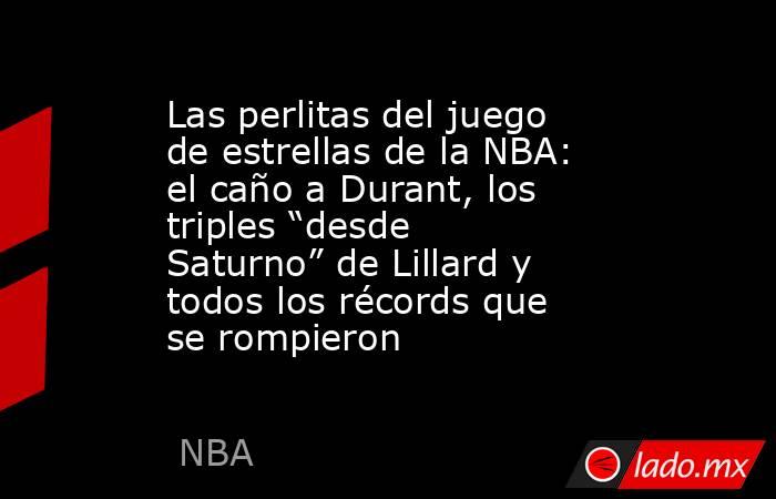 Las perlitas del juego de estrellas de la NBA: el caño a Durant, los triples “desde Saturno” de Lillard y todos los récords que se rompieron. Noticias en tiempo real