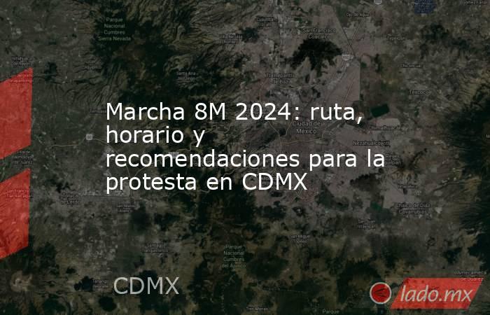 Marcha 8M 2024: ruta, horario y recomendaciones para la protesta en ...