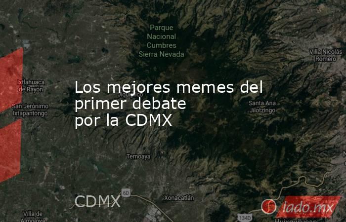 Los mejores memes del primer debate por la CDMX. Noticias en tiempo real