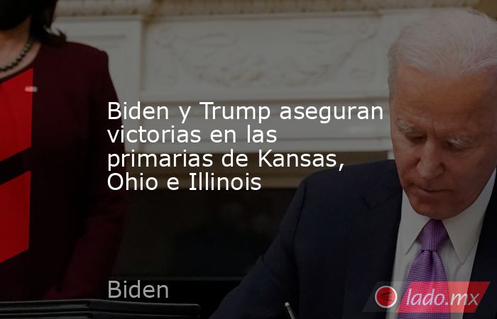Biden y Trump aseguran victorias en las primarias de Kansas, Ohio e Illinois. Noticias en tiempo real