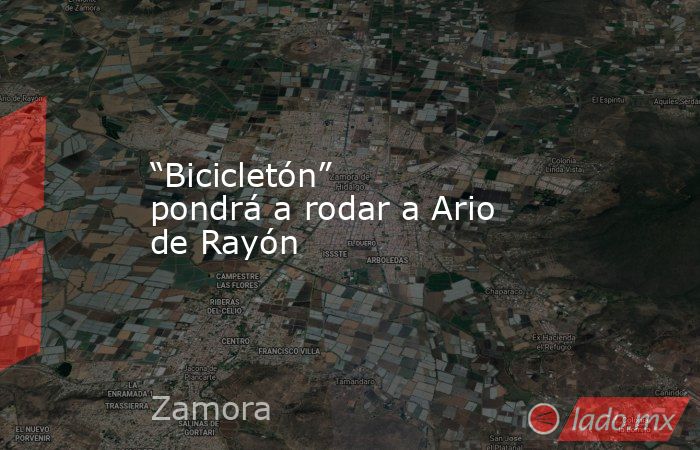 “Bicicletón” pondrá a rodar a Ario de Rayón. Noticias en tiempo real