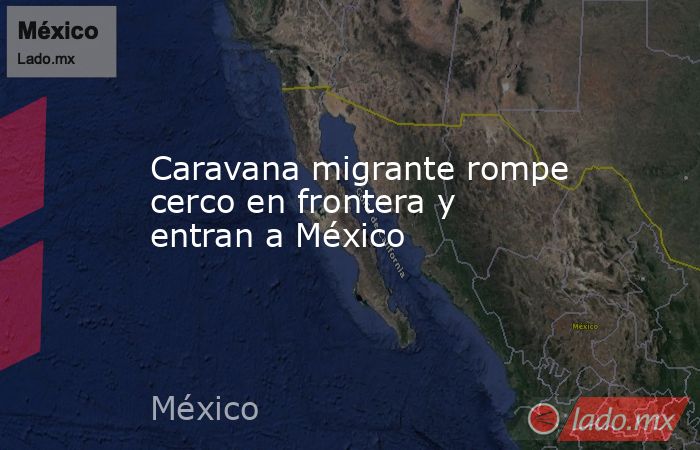 Caravana migrante rompe cerco en frontera y entran a México. Noticias en tiempo real