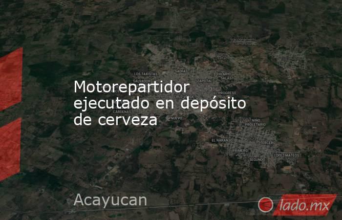 Motorepartidor ejecutado en depósito de cerveza. Noticias en tiempo real