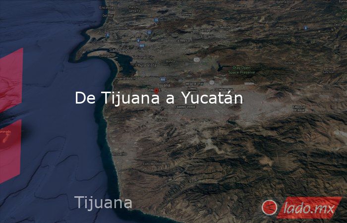 De Tijuana a Yucatán. Noticias en tiempo real