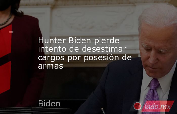 Hunter Biden pierde intento de desestimar cargos por posesión de armas. Noticias en tiempo real