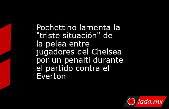 Pochettino lamenta la 