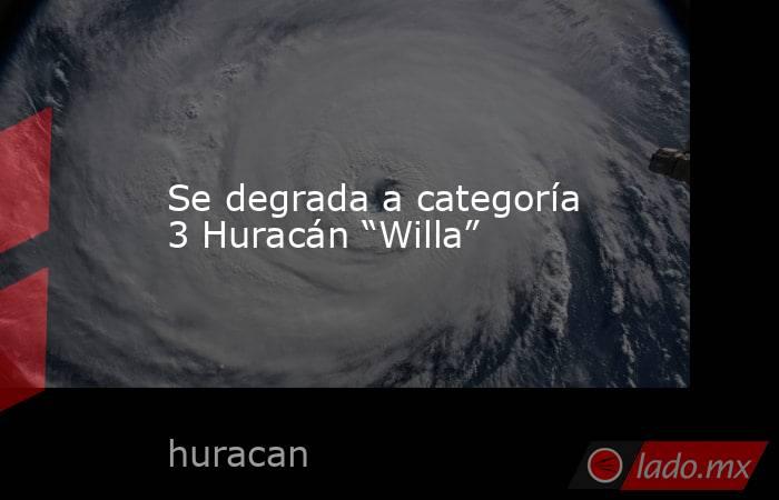Se degrada a categoría 3 Huracán “Willa”. Noticias en tiempo real