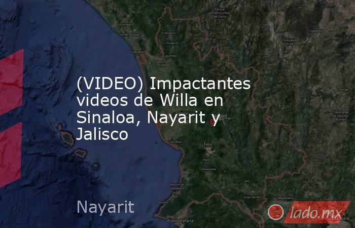 (VIDEO) Impactantes videos de Willa en Sinaloa, Nayarit y Jalisco. Noticias en tiempo real