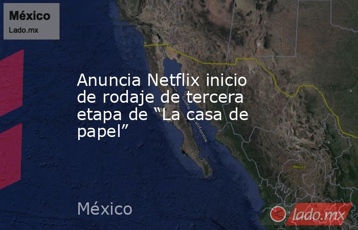 Anuncia Netflix inicio de rodaje de tercera etapa de “La casa de papel”. Noticias en tiempo real
