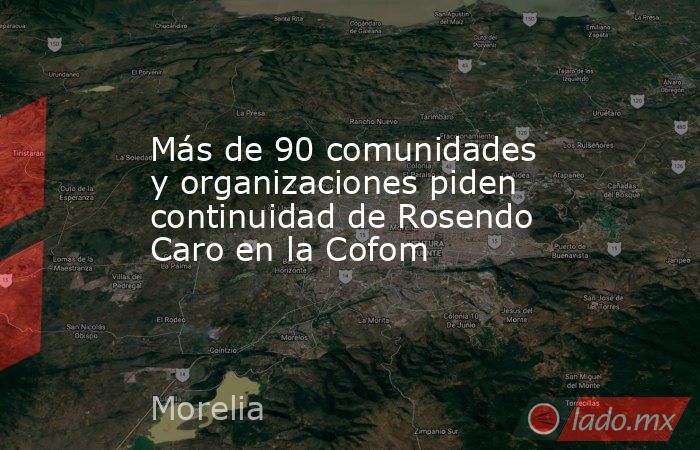 Más de 90 comunidades y organizaciones piden continuidad de Rosendo Caro en la Cofom. Noticias en tiempo real