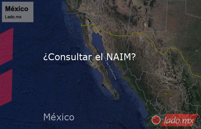 ¿Consultar el NAIM?. Noticias en tiempo real