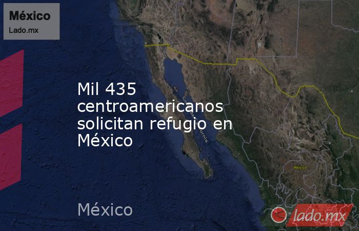 Mil 435 centroamericanos solicitan refugio en México. Noticias en tiempo real