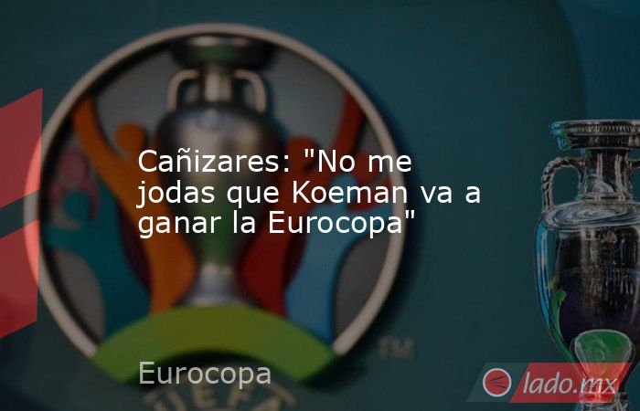                    Cañizares: 