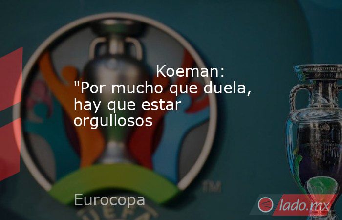                                                                                        Koeman: 