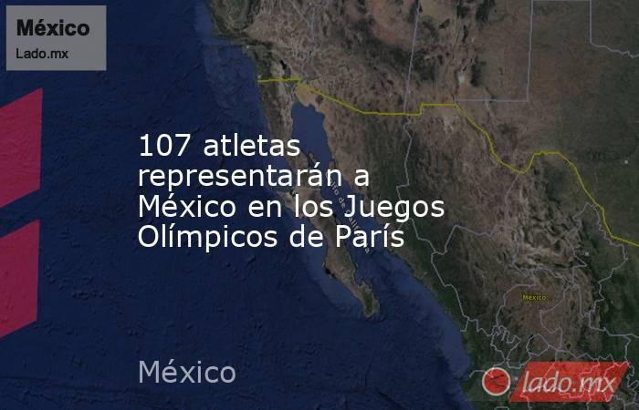 107 atletas representarán a México en los Juegos Olímpicos de París. Noticias en tiempo real
