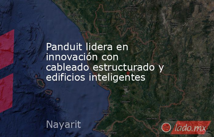 Panduit lidera en innovación con cableado estructurado y edificios inteligentes. Noticias en tiempo real