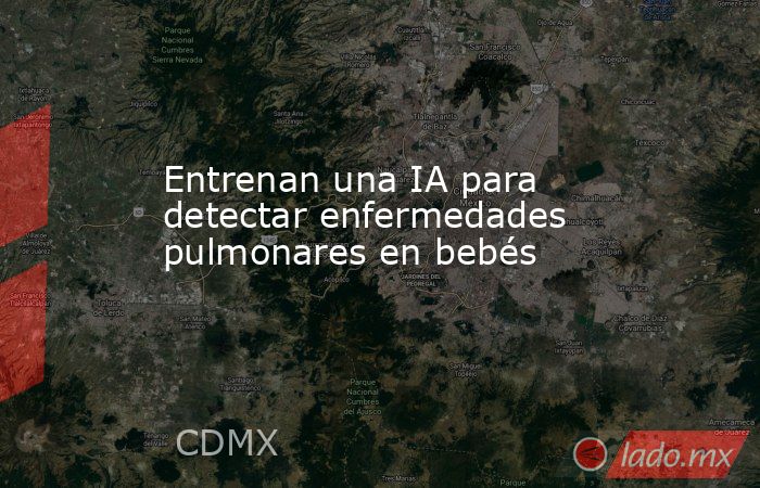 Entrenan una IA para detectar enfermedades pulmonares en bebés. Noticias en tiempo real