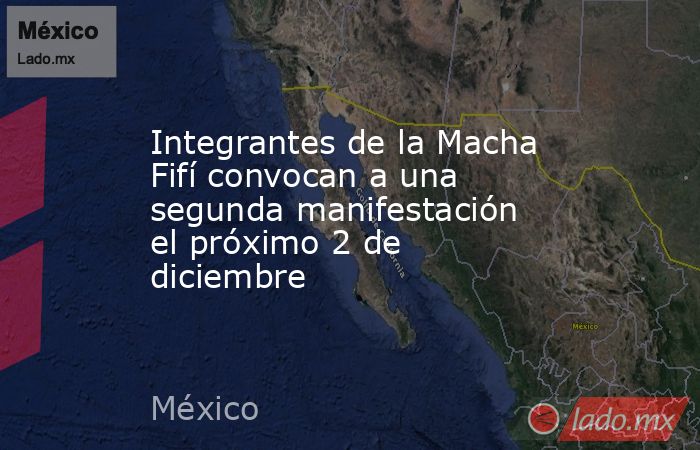 Integrantes de la Macha Fifí convocan a una segunda manifestación el próximo 2 de diciembre. Noticias en tiempo real