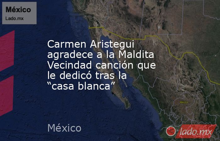 Carmen Aristegui agradece a la Maldita Vecindad canción que le dedicó tras la “casa blanca”. Noticias en tiempo real