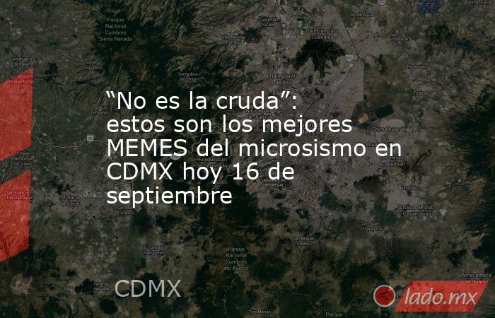 “No es la cruda”: estos son los mejores MEMES del microsismo en CDMX hoy 16 de septiembre . Noticias en tiempo real