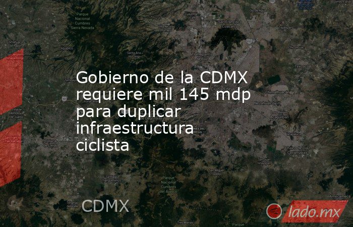 Gobierno de la CDMX requiere mil 145 mdp para duplicar infraestructura ciclista. Noticias en tiempo real