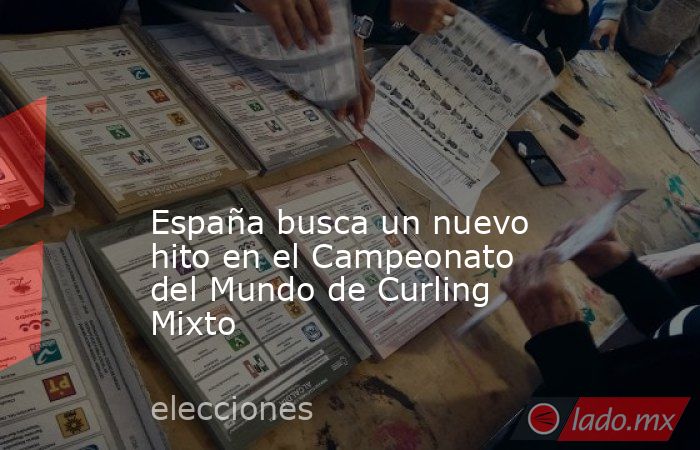                                                                                                                                            España busca un nuevo hito en el Campeonato del Mundo de Curling Mixto                                              . Noticias en tiempo real
