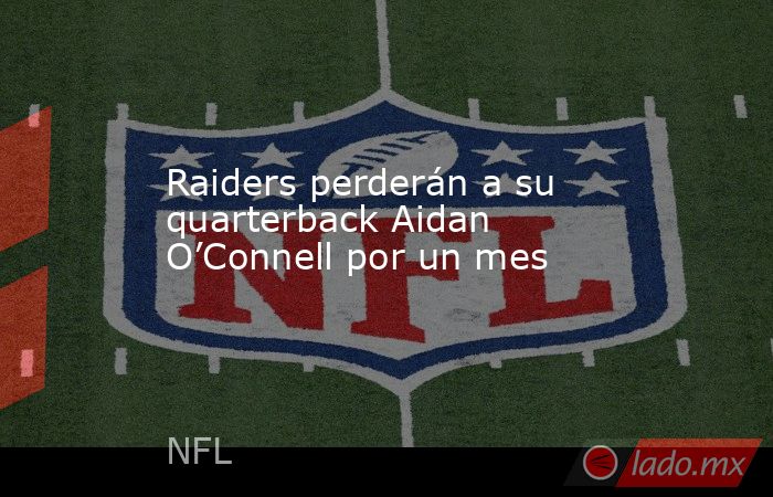 Raiders perderán a su quarterback Aidan O’Connell por un mes. Noticias en tiempo real