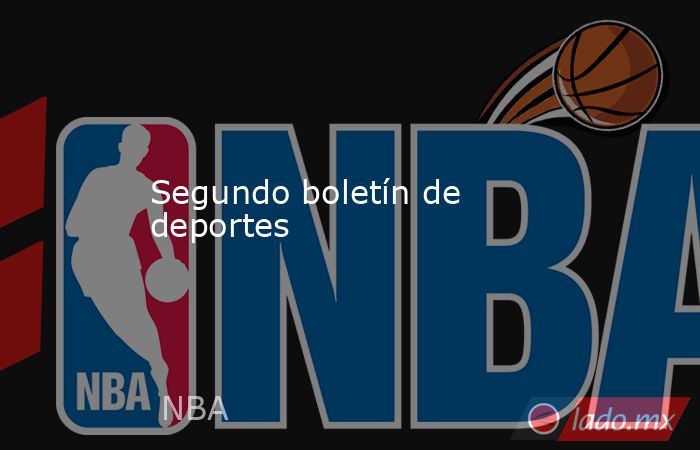 Segundo boletín de deportes. Noticias en tiempo real