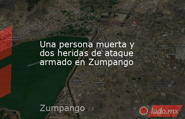 Una persona muerta y dos heridas de ataque armado en Zumpango. Noticias en tiempo real