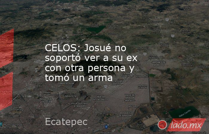 CELOS: Josué no soportó ver a su ex con otra persona y tomó un arma. Noticias en tiempo real