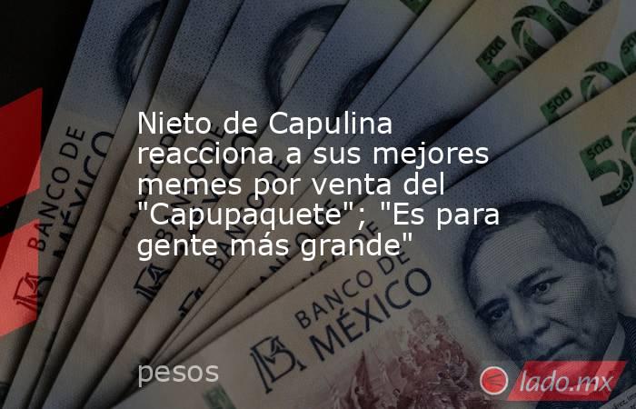 Nieto de Capulina reacciona a sus mejores memes por venta del 